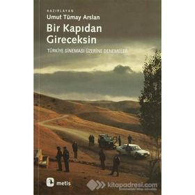 BIR KAPIDAN GIRECEKSIN TÜRKİYE SİNEMASI ÜZERİNE DENEMELER - UMUT TÜMAY ARSLAN
