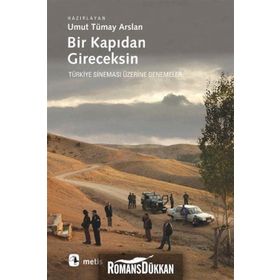 BIR KAPIDAN GIRECEKSIN TÜRKİYE SİNEMASI ÜZERİNE DENEMELER - UMUT TÜMAY ARSLAN