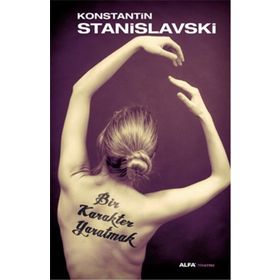 Bir Karakter Yaratmak - Konstantin S. Stanislavski