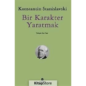 Bir Karakter Yaratmak - Konstantin S. Stanislavski