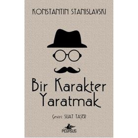 Bir Karakter Yaratmak - Konstantin S. Stanislavski