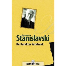 Bir Karakter Yaratmak - Konstantin S. Stanislavski