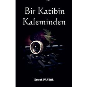 Bir Katibin Kaleminden - Emrah Partal