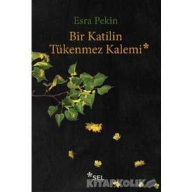 Bir Katilin Tükenmez Kalemi - Esra Pekin