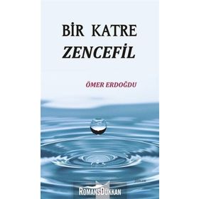 Bir Katre Zencefil - Ömer Erdoğdu