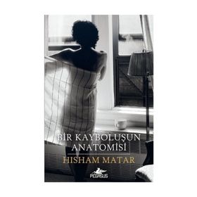 Bir Kayboluşun Anatomisi - Hisham Matar