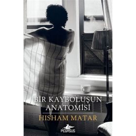 Bir Kayboluşun Anatomisi - Hisham Matar