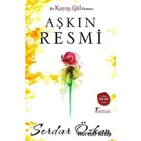 BIR KAYIP GÜL ROMANI - AŞKIN RESMI - SERDAR ÖZKAN