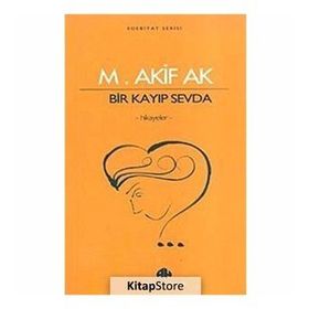 BIR KAYIP SEVDA - MEHMET AKIF AK