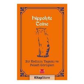 Bir Kedinin Yaşamı ve Felsefi Görüşleri - Hippolyte Taine