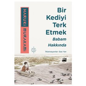 Bir Kediyi Terk Etmek - Babam Hakkında - Haruki Murakami
