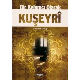 Bir Kelamcı Olarak Kuşeyri - Süleyman Akkuş