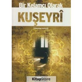 Bir Kelamcı Olarak Kuşeyri - Süleyman Akkuş