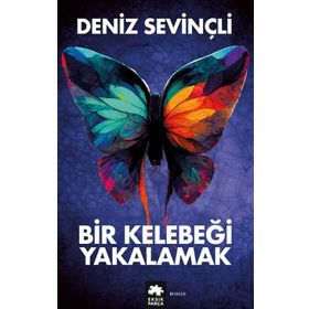 Bir Kelebeği Yakalamak - Deniz Sevinçli