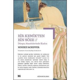 Bir Kemikten Bin Söze Dünya Atasözlerinde Kadın - Mineke Schpper