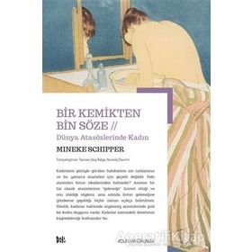 Bir Kemikten Bin Söze Dünya Atasözlerinde Kadın - Mineke Schpper