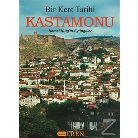 BIR KENTIN TARIHI KASTAMONU - KEMAL KUTGÜN EYÜPGİLLER