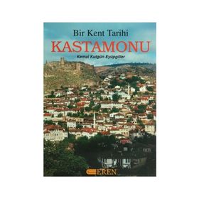 BIR KENTIN TARIHI KASTAMONU - KEMAL KUTGÜN EYÜPGİLLER