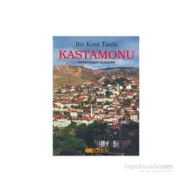 BIR KENTIN TARIHI KASTAMONU - KEMAL KUTGÜN EYÜPGİLLER