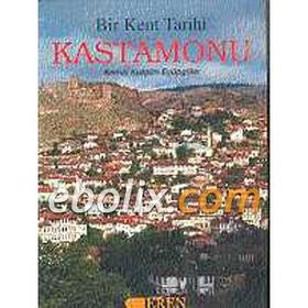 BIR KENTIN TARIHI KASTAMONU - KEMAL KUTGÜN EYÜPGİLLER