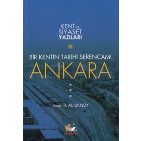 Bir Kentin Tarihi Serencamı Ankara - mimar h ali ulusoy