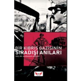 Bir Kıbrıs Gazisinin Sıra Dışı Anıları - Kahraman Arslan