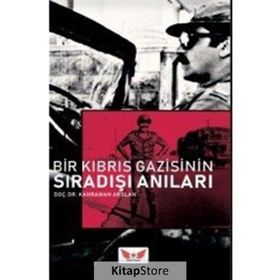 Bir Kıbrıs Gazisinin Sıradışı Anıları - Kahraman Arslan