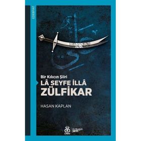 Bir Kılıcın Şiiri La Seyfe İlla Zülfikar - Hasan Kaplan