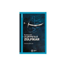 Bir Kılıcın Şiiri La Seyfe İlla Zülfikar - Hasan Kaplan
