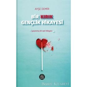 Bir Kırık Gençlik Hikayesi - Ayşe Demir