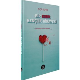 Bir Kırık Gençlik Hikayesi - Ayşe Demir
