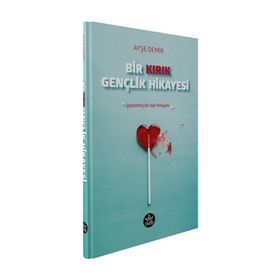 Bir Kırık Gençlik Hikayesi - Ayşe Demir