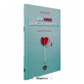 Bir Kırık Gençlik Hikayesi - Ayşe Demir