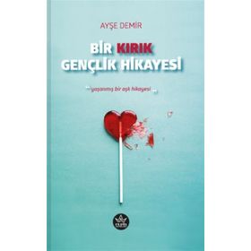 Bir Kırık Gençlik Hikayesi - Ayşe Demir