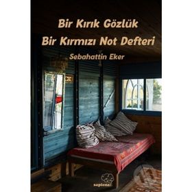 Bir Kırık Gözlük Bir Kırmızı Not Defteri - Sebahattin Eker
