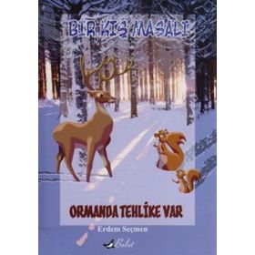 BIR KIŞ MASALI ORMANDA TEHLIKE VAR - ERDEM SEÇMEN