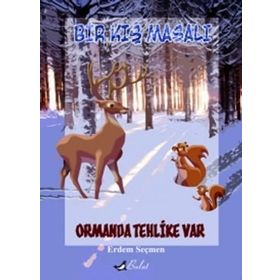 BIR KIŞ MASALI ORMANDA TEHLIKE VAR - ERDEM SEÇMEN