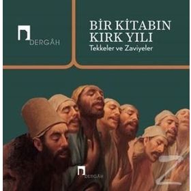 Bir Kitabın Kırk Yılı-Tekkeler ve Zaviyeler - Kolektif