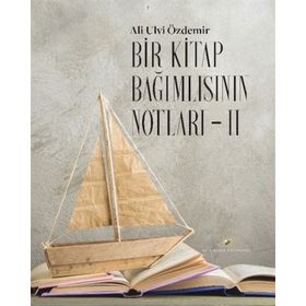 Bir Kitap Bağımlısının Notları 2 - Ali Ulvi Özdemir
