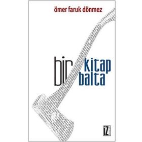 BIR KITAP BIR BALTA - ÖMER FARUK DÖNMEZ
