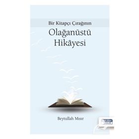 Bir Kitapçı Çırağının Olağanüstü Hikayesi - Beytullah Mısır