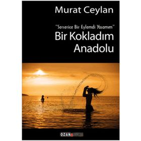 Bir Kokladım Anadolu - Murat Ceylan