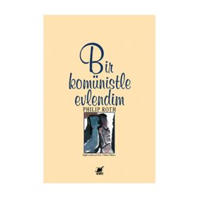 BIR KOMÜNİSTLE EVLENDIM - PHILIP ROTH