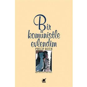 BIR KOMÜNİSTLE EVLENDIM - PHILIP ROTH