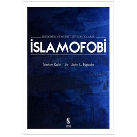 Bir Korku ve Nefret Söylemi Olarak İslamofobi İbrahim Kalın İnsan Yayınları