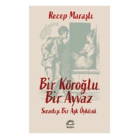 Bir Köroğlu Bir Ayvaz İletişim Yayınevi