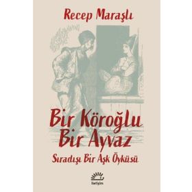 Bir Köroğlu Bir Ayvaz İletişim Yayınevi