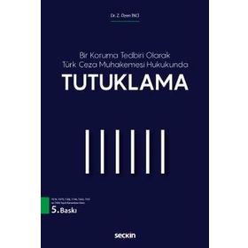 BIR KORUMA TEDBIRI OLARAK TÜRK CEZA MUHAKEMESI HUKUKUNDA TUTUKLAMA - Z. ÖZEN İNCI