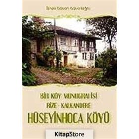 BIR KÖY MONOGRAFISI RIZE - KALKANDERE HÜSEYİNHOCA KÖYÜ - İSHAK GÜVEN GÜVELİOĞLU