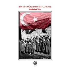 Bir Köy Öğretmeninin Anıları - Abdullah Tan
